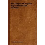 The Origins of Popular Superstitions and Customs by Knowlson, T. Sharper, 9781444652000