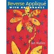 Reverse Applique With No Brakez by Mullen, Jan, 9781571202000