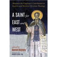 A Saint for East and West by Haynes, Daniel; Bradshaw, David (CON); Cooper, Adam (CON); Cvetkovic, Vladimir (CON); Erismann, Chrisophe (CON), 9781620322000