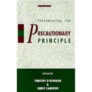 Interpreting the Precautionary Principle by O'Riordan, Timothy; Cameron, James, 9781853832000