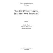 The EU Constitution: The Best Way Forward? by Edited by Deirdre Curtin , Alfred E. Kellerman , Steven Blockmans, 9789067042000