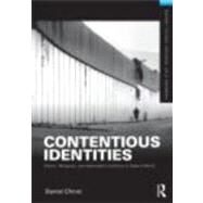 Contentious Identities: Ethnic, Religious and National Conflicts in Today's World by Chirot; Daniel, 9780415892001