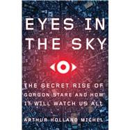 Eyes in the Sky by Michel, Arthur Holland, 9780544972001