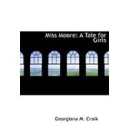 Miss Moore : A Tale for Girls by Craik, Georgiana M., 9780554872001