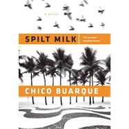 Spilt Milk by Buarque, Chico; Entrekin, Alison, 9780802122001