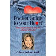 Pocket Guide to Your Heart : Three Formulas to Keep You Authentic and Attractive by Smith, Colleen Hoffman, 9780973402001