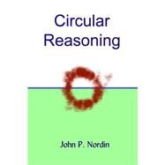 Circular Reasoning by Nordin, John P., 9781508472001