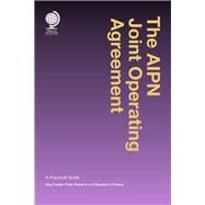 The AIPN Joint Operating Agreement A Practical Guide by Fowler, Reginald; Roberts, Peter; Pereira, Eduardo, 9781787422001
