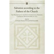 Salvation According to the Fathers of the Church The Proceedings of the Sixth International Patristic Conference, Maynooth/Belfast, 2005 by Twomey, D. Vincent; Krausmuller, Dirk, 9781846822001