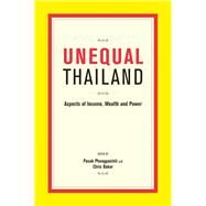 Unequal Thailand by Phongpaichit, Pasuk; Baker, Chris, 9789814722001