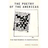 The Poetry of the Americas From Good Neighbors to Countercultures by Feinsod, Harris, 9780190682002