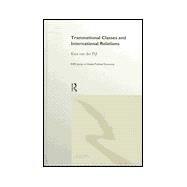 Transnational Classes and International Relations by Van der Pijl,Kees, 9780415192002