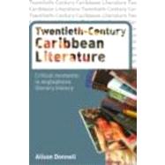 Twentieth-Century Caribbean Literature: Critical Moments in Anglophone Literary History by Donnell; Alison, 9780415262002