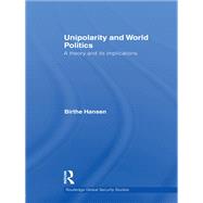 Unipolarity and World Politics: A Theory and its Implications by Hansen; Birthe, 9780415642002