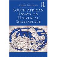 South African Essays on Universal Shakespeare by Thurman,Chris, 9781138272002