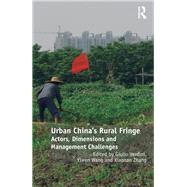 Urban China's Rural Fringe: Actors, Dimensions and Management Challenges by Verdini,Giulio, 9781138342002