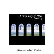 Treasury of War Poetry : British and American Poems of the World War 1914-1917 by Clarke, George Herbert, 9781426432002