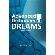 Advanced Dictionary of Dreams by Thomas, Ivan J.; Sanyambe, Daniel; Blaze, Coby, 9781503032002
