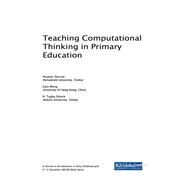 Teaching Computational Thinking in Primary Education by Ozcinar, Huseyin; Wong, Gary; Ozturk, H. Tugba, 9781522532002