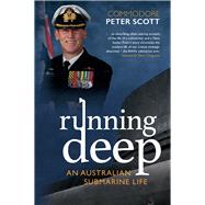 Running Deep An Australian Submarine Life by Scott, Peter, 9781760992002