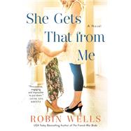 She Gets That from Me by Wells, Robin, 9781984802002