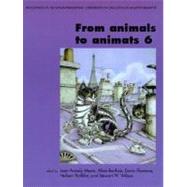 From Animals to Animats 6 : Proceedings of the Sixth International Conference on Simulation of Adaptive Behavior by Jean-Arcady Meyer, Alain Berthoz, Dario Floreano, Herbert L. Roitblat and Stewart W. Wilson (Eds.), 9780262632003
