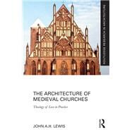 The Architecture of Medieval Churches by Lewis, John A. H., 9780367502003