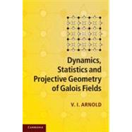 Dynamics, Statistics and Projective Geometry of Galois Fields by V. I. Arnold, 9780521872003