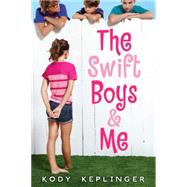 The Swift Boys & Me by Keplinger, Kody, 9780545562003