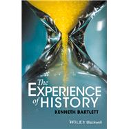The Experience of History by Bartlett, Kenneth, 9781118912003