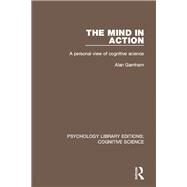 The Mind in Action: A Personal View of Cognitive Science by ; RGARN021_PI Alan, 9781138192003