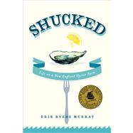 Shucked Life on a New England Oyster Farm by Murray, Erin Byers, 9781250032003