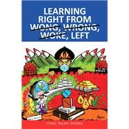 Learning Right from Wong, Wrong, Woke, Left by Chris Stokes, 9781504322003