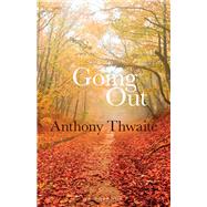 Going Out by Thwaite, Anthony, 9781910392003