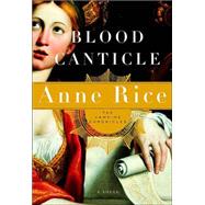 Blood Canticle The Vampire Chronicles by RICE, ANNE, 9780375412004