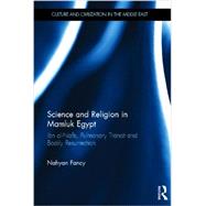 Science and Religion in Mamluk Egypt: Ibn al-Nafis, Pulmonary Transit and Bodily Resurrection by Fancy; Nahyan, 9780415622004