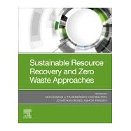 Sustainable Resource Recovery and Zero Waste Approaches by Taherzadeh, Mohammad; Bolton, Kim; Wong, Jonathan; Pandey, Ashok, 9780444642004