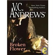 Broken Flower by Andrews, V. C., 9780786292004