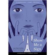 Show Me a Sign (Unabridged edition) by LeZotte, Ann Clare; Hunter, Nora, 9781338782004