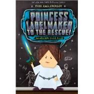 Princess Labelmaker to the Rescue! (Origami Yoda #5) by Angleberger, Tom, 9781419722004