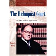 The Rehnquist Court: Justices, Rulings, and Legacy by Hensley, Thomas R., 9781576072004