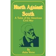 North Against Sourth: A Tale of the American Civil War by Verne, Jules, 9781589632004