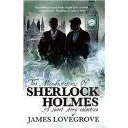 The Manifestations of Sherlock Holmes by Lovegrove, James, 9781789092004