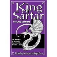 King of Sartar : The Mystery of Argrath - How One Man Became a God by Stafford, Greg, 9781929052004