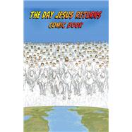 The Day Jesus Returns Comic Book by Clay Savage, 9781977262004
