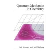 Quantum Mechanics in Chemistry by Simons, Jack; Nichols, Jeff, 9780195082005