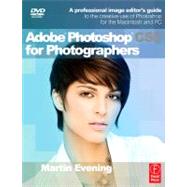 Adobe Photoshop Cs5 for Photographers: A Professional Image Editor's Guide to the Creative Use of Photoshop for the Macintosh and PC by Evening; Martin, 9780240522005