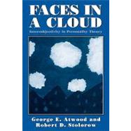 Faces in a Cloud Intersubjectivity in Personality Theory by Atwood, George E.; Stolorow, Robert D., 9780765702005