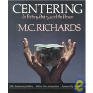 Centering in Pottery, Poetry, and the Person by Richards, Mary C., 9780819562005