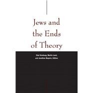 Jews and the Ends of Theory by Ginsburg, Shai; Land, Martin; Boyarin, Jonathan; Boym, Svetlana (CON); Dolgopolski, Sergey (CON), 9780823282005